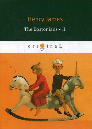 The Bostonians II = Бостонцы 2: на англ.яз