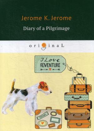  Diary of a Pilgrimage = Дневник паломничества: кн. на англ.яз