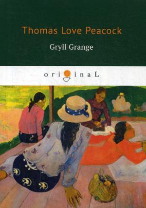 Gryll Grange = Усадьба Грилла: на англ.яз