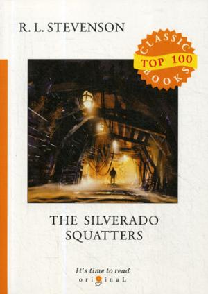 The Silverado Squatters = Поселенцы Силверадо: на англ.яз