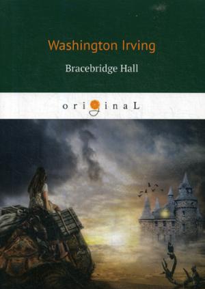 Bracebridge Hall = Брейсбридж-холл