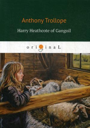 Harry Heathcote of Gangoil = Гарри Хиткоут из Гэнгула