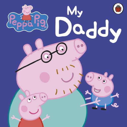 Peppa Pig: My Daddy  (Board Book)