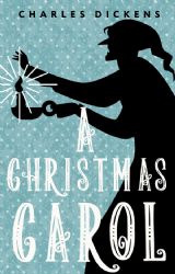 A Christmas Carol. In Prose. Being a Ghost Story of Christmas