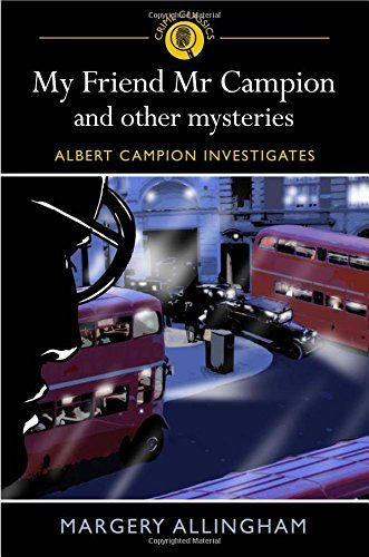 My Friend Mr Campion & Other Mysteries