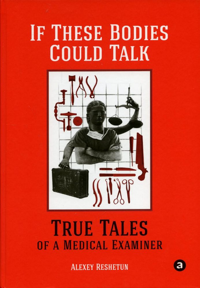 If These Bodies Could Talk: True Tales of a Medical Examiner