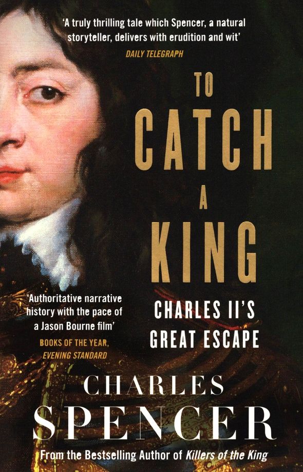 To Catch A King. Charles IIs Great Escape'