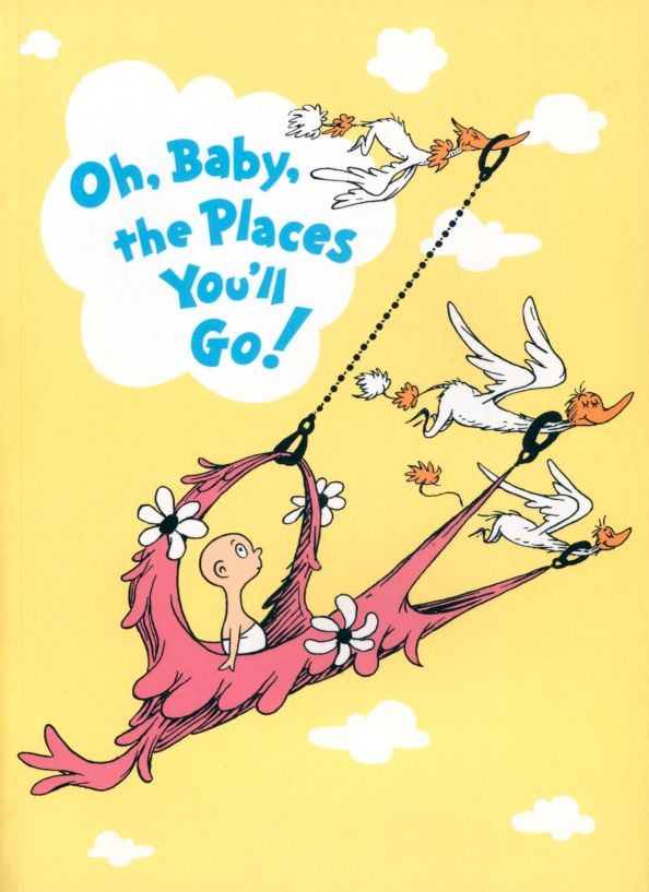 Oh, Baby, The Places Youll Go!'