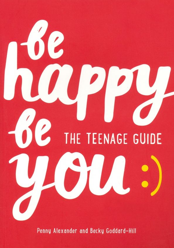 Be Happy Be You. The teenage guide