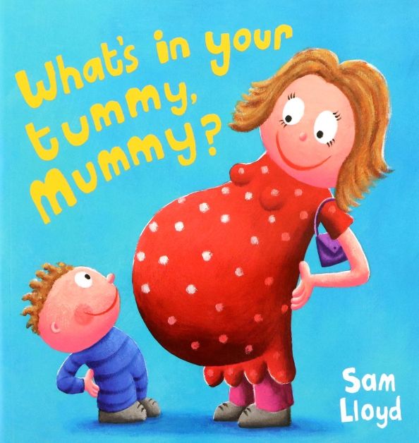 Whats in Your Tummy Mummy?'