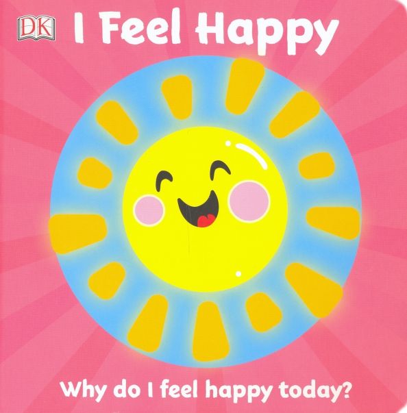 First Emotions: I Feel Happy  (board book)