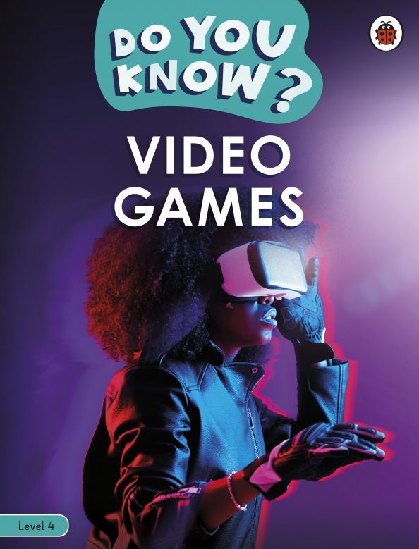 Do You Know? Level 4 # Video Games