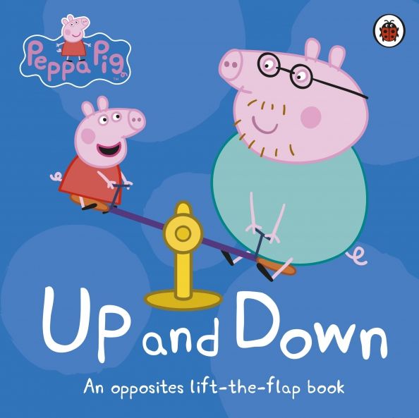 Peppa Pig: Up and Down: An Opposites Lift-the-Flap